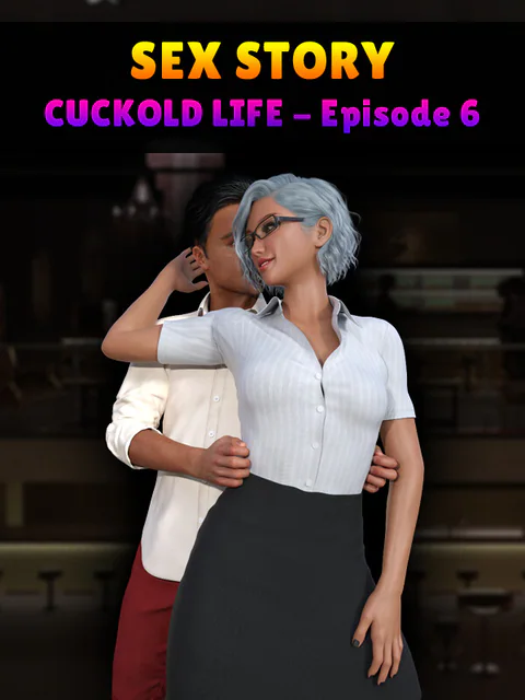 Sex Story - Cuckold Life - Episode 6 cover
