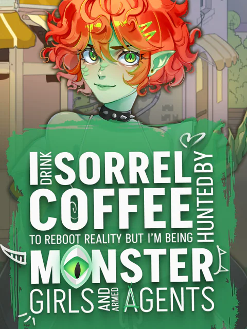 I drink Sorrel Coffee to reboot reality, but I'm being hunted by Monster Girls and armed agents cover
