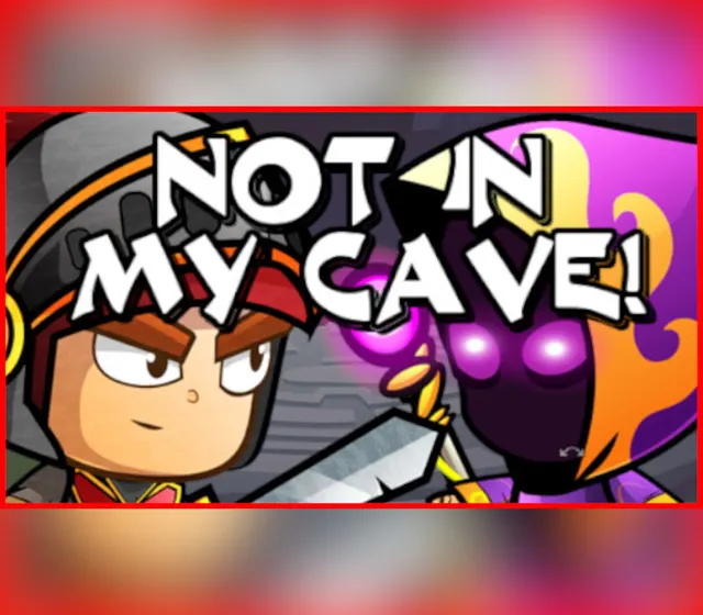 Not In My Cave