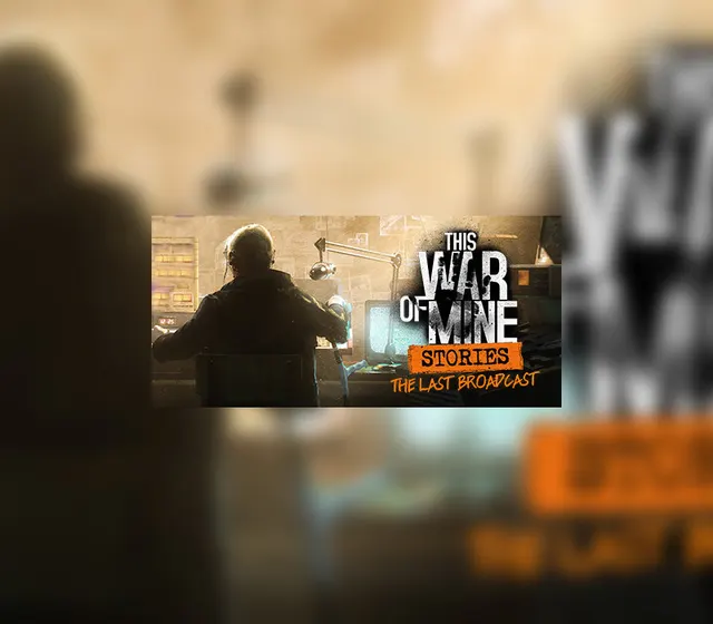 This War of Mine: Stories - The Last Broadcast